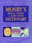 Mosby's Medical, Nursing, & Allied Health Dictionary (Mosby's Medical, Nursing, and Allied Health Dictionary, 5th Ed)
